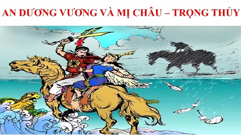 Khái quát tác giả và tác phẩm An Dương Vương và Mị Châu - Trọng Thủy