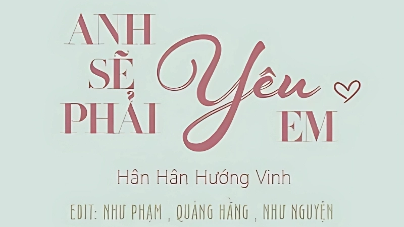Tóm tắt truyện Anh Sẽ Phải Yêu Em