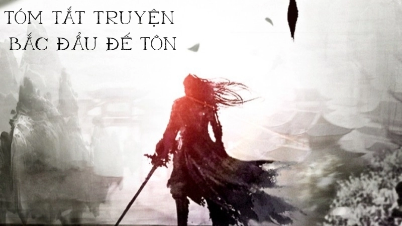 Tóm tắt chi tiết truyện Bắc Đẩu Đế Tôn
