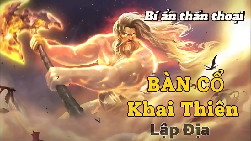 Giới thiệu khái quát về tác giả và tác phẩm Bàn Cổ khai thiên