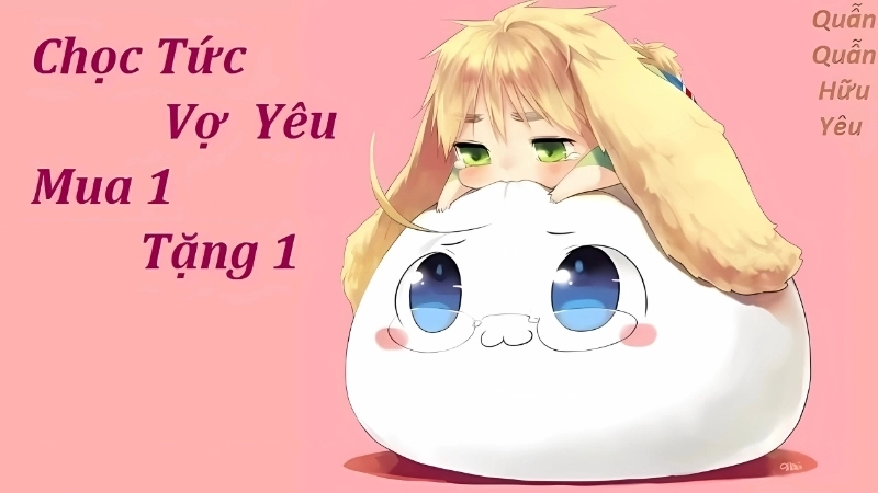 Chọc Tức Vợ Yêu Mua Một Tặng Một