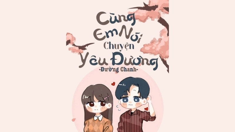 Giới thiệu chung truyện Cùng Em Nói Chuyện Yêu Đương