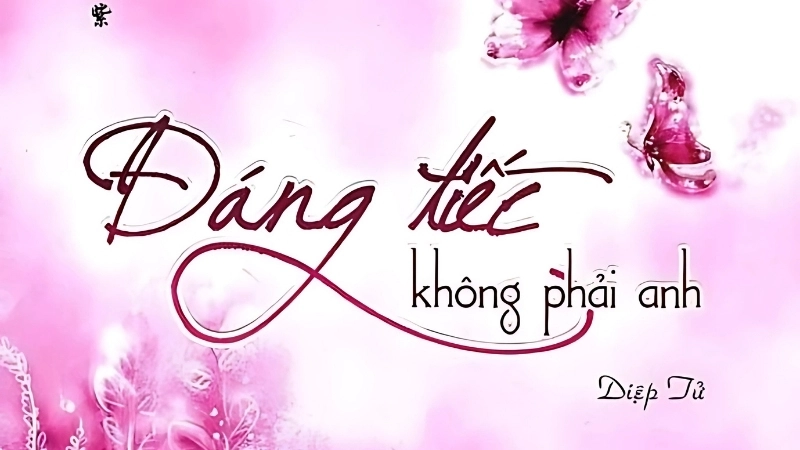 Giới thiệu chung về truyện Đáng Tiếc Không Phải Anh