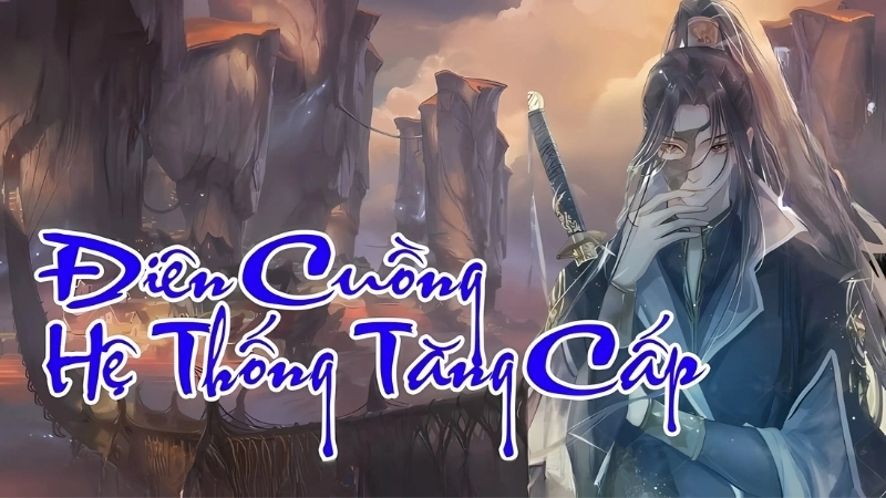Giới thiệu khái quát về tác giả và tác phẩm điên cuồng hệ thống tăng cấp