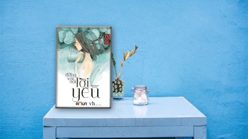 Giới thiệu chung về Đừng Vội Nói Lời Yêu