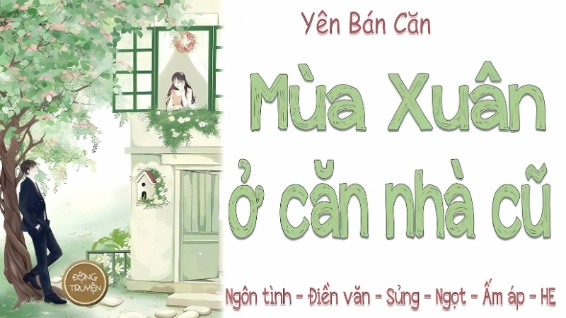 Giới thiệu chung truyện Mùa Xuân Ở Căn Nhà Cũ