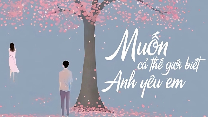 Tóm tắt truyện Muốn Cả Thế Giới Biết Anh Yêu Em
