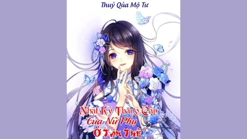 Giới thiệu khái quát về tác giả và tác phẩm Nhật ký thăng cấp của nữ phụ ở tận thế