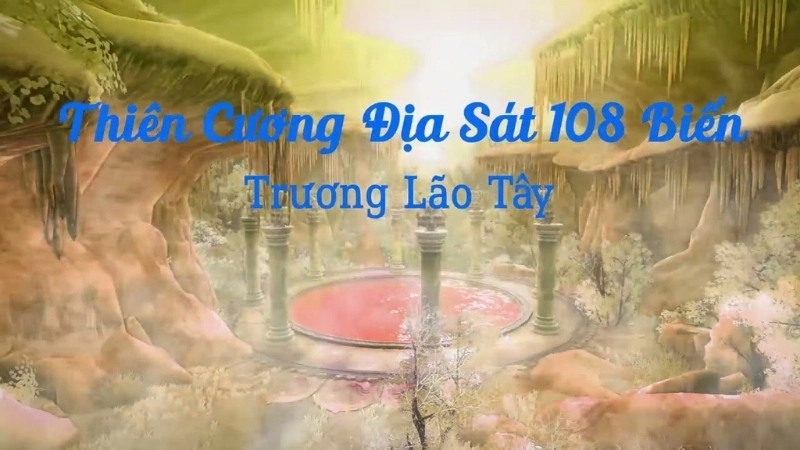 Giới thiệu khái quát về tác giả và tác phẩm Thiên Cương Địa Sát 108 Biến