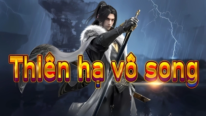 Giới thiệu về truyện Thiên Hạ Vô Song