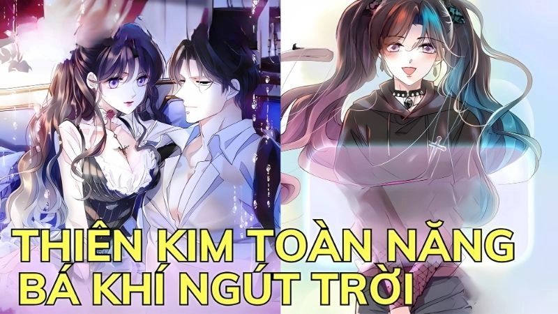 Tóm tắt truyện Thiên Kim Toàn Năng Bá Khí Ngút Trời