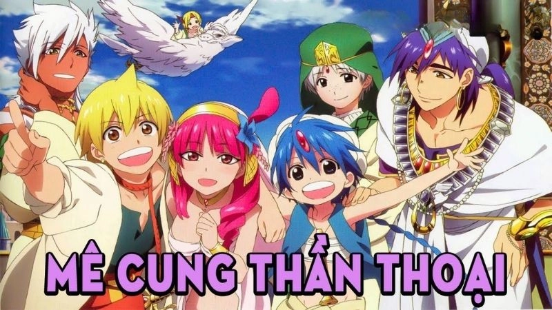 Magi - Mê cung thần thoại cuộc phiêu lưu kỳ ảo hấp dẫn