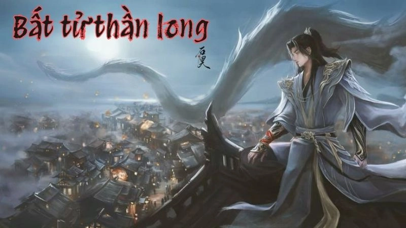 Bất Tử Thần Long trỗi dậy giữa biển máu giang hồ