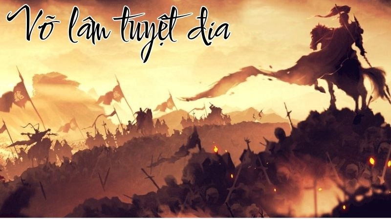 Võ lâm tuyệt địa nơi không ai dám đặt chân tới