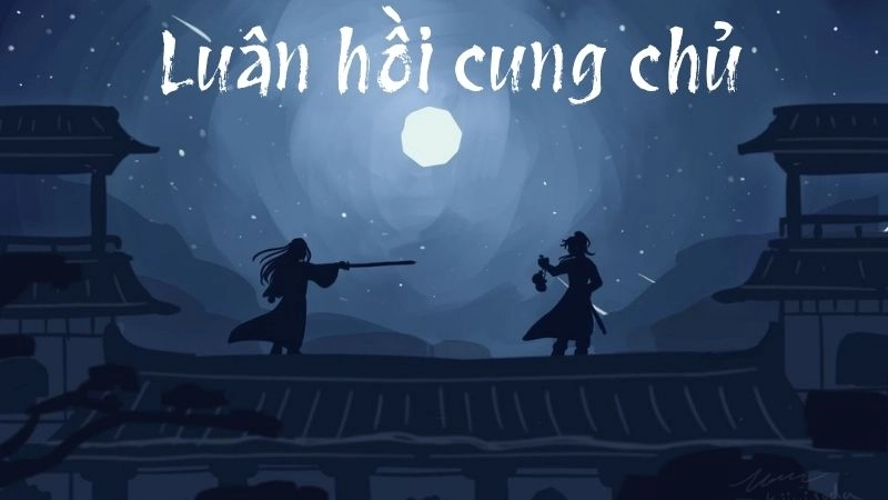 Luân hồi cung chủ tái thế giữa vòng xoáy nhân quả