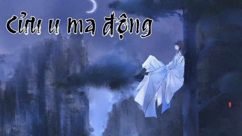 Cửu u ma động sâu thẳm như vực thẳm âm hồn