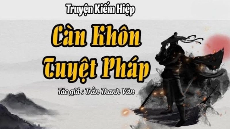 Càn Khôn Tuyệt Pháp rung chuyển trời đất võ lâm