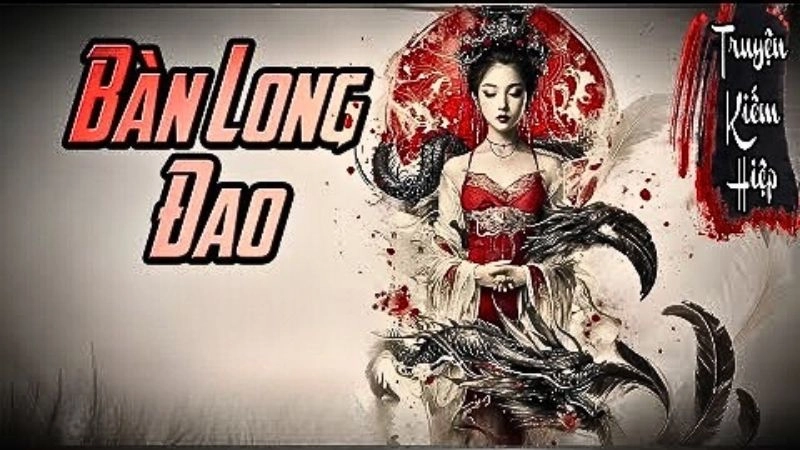 Bàn Long Đao tung hoành như rồng giận chốn nhân gian