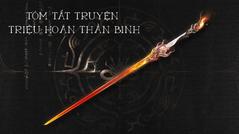 Tóm tắt chi tiết truyện Triệu Hoán Thần Binh