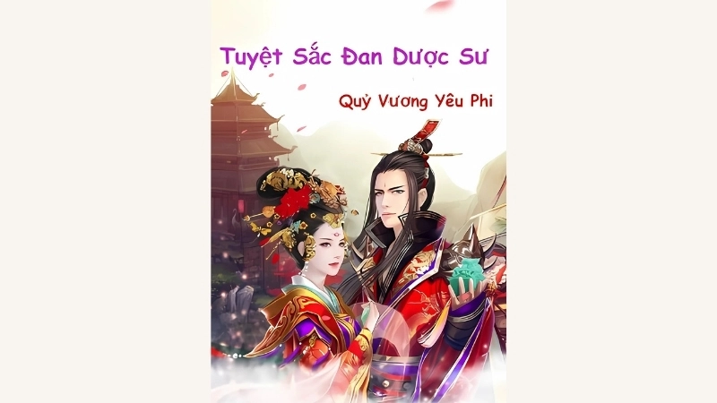 Tóm tắt chi tiết tác phẩm tuyệt sắc đan dược sư quỷ vương yêu phi