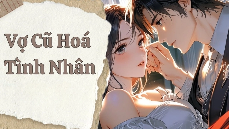 Tóm tắt truyện Vợ Cũ Hóa Tình Nhân