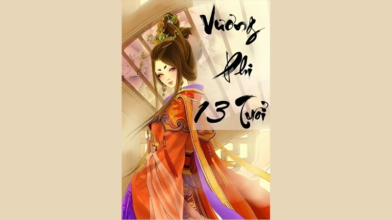 Giới thiệu khái quát về tác giả và tác phẩm Vương Phi 13 Tuổi