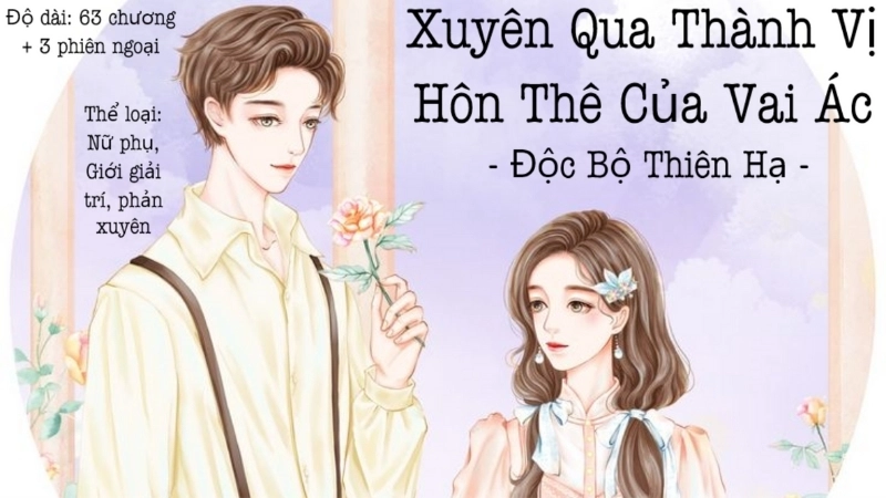 Giới thiệu khái quát về tác giả và tác phẩm xuyên qua thành vị hôn thê của vai ác