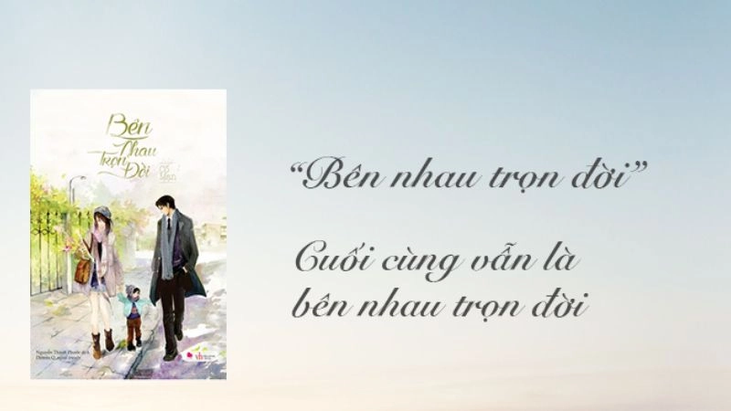 Tóm tắt truyện Bên nhau trọn đời đầy cảm xúc và kịch tính