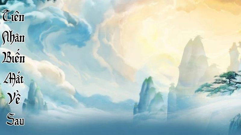 Thông tin chung về Tiên Nhân Biến Mất Về Sau 