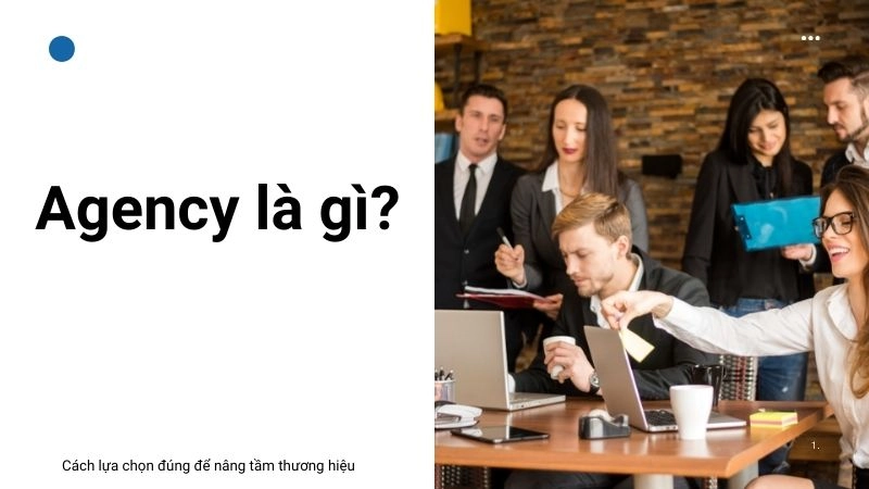 Agency là gì? Định nghĩa dễ hiểu nhất cho người mới 