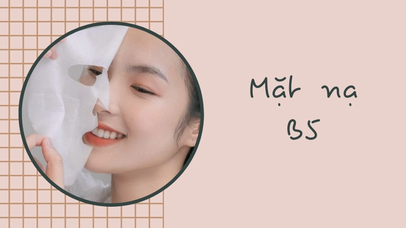 Khi nào nên dùng mặt nạ B5 để đạt hiệu quả cao nhất