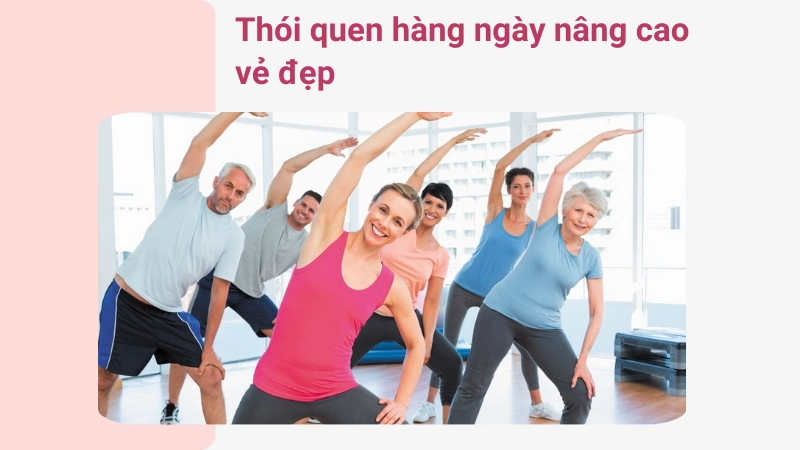 Thói quen sống lành mạnh giúp duy trì vẻ đẹp thanh xuân