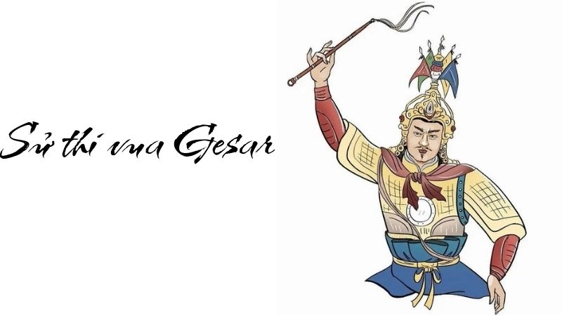 Sử thi vua Gesar kể hành trình chiến binh huyền thoại