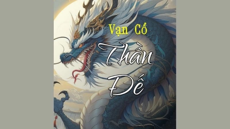 Vạn cổ thần đế bước lên con đường cường giả đầy hiểm trở