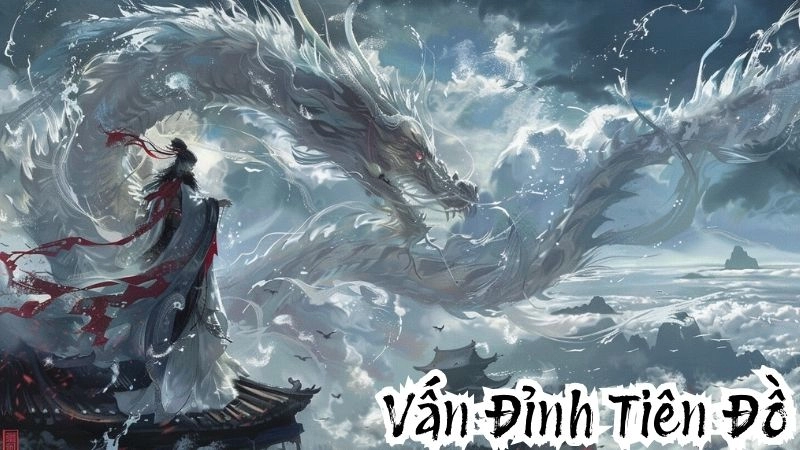 Vấn đỉnh tiên đồ hành trình tu tiên khám phá thế giới huyền ảo