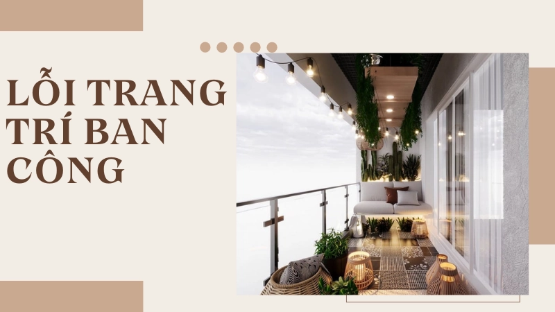 Sai lầm phổ biến khi trang trí ban công khiến diện tích bị thu hẹp